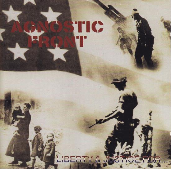 Agnostic Front-Liberty &amp; Justice For...