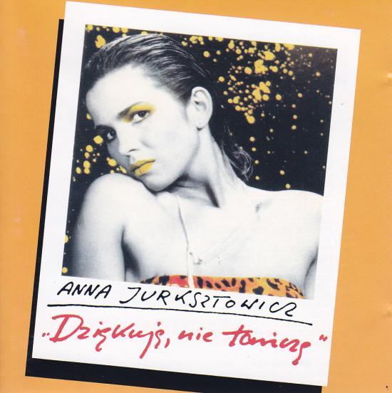 Anna Jurksztowicz-Dziękuję, Nie Tańczę