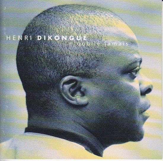 Henri Dikongué- N'Oublie Jamais