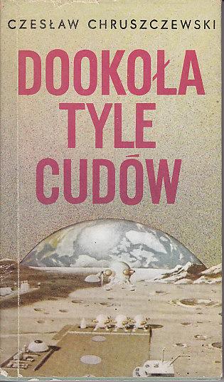 Czesław Chruszczewski-Dookoła tyle cudów