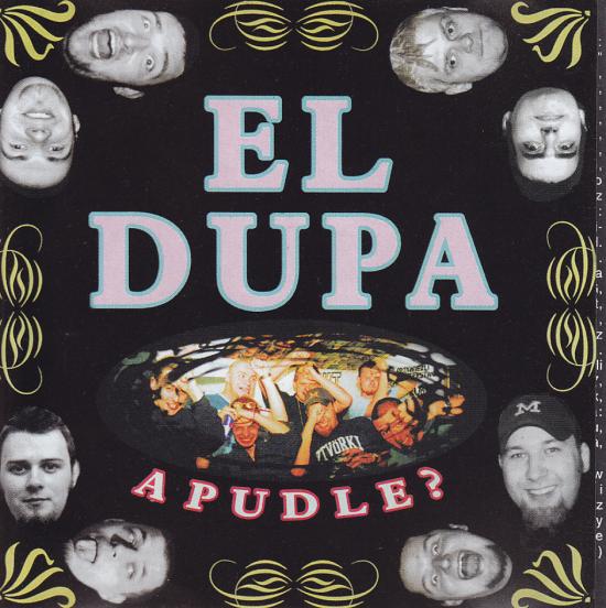 El Dupa-A Pudle?