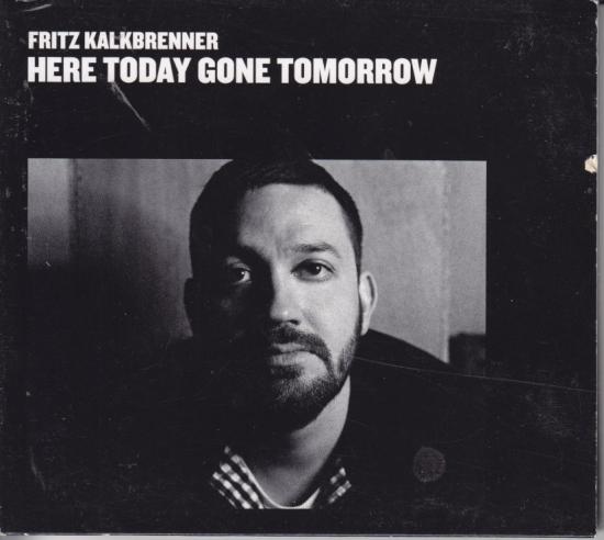 Fritz Kalkbrenner-Here Today Gone Tomorrow