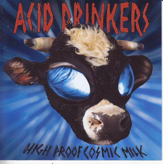  Acid Drinkers - High Proof Cosmic Milk