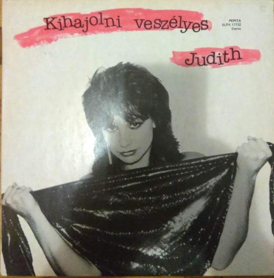 Judith* - Kihajolni Veszélyes