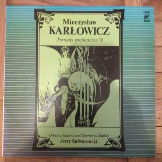 Mieczysław Karłowicz  Jerzy Salwarowski  Orkiestra Symfoniczna Filharmonii Śląskiej* - Poematy Symfoniczne (3)