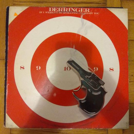 Derringer- If I Weren't So Romantic  I'd Shoot You