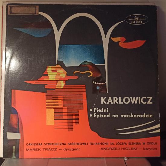 Mieczysław Karłowicz  Andrzej Hiolski  Marek Tracz  Orkiestra Symfoniczna Panstwowej Filharmonii Im. Józefa Elsnera W Opolu* -Pieśni / Epizod Na Maskaradzie