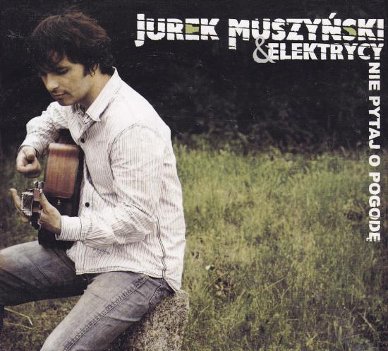 Jurek Muszyński-Nie pytaj o pogodę