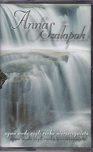 Anna Szałapak - Żywa Woda Czyli Rzeka Nierzeczywista
