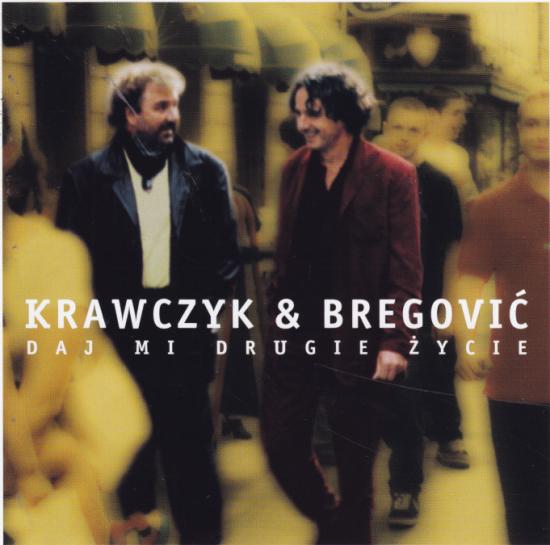 Krawczyk & Bregović-Daj Mi Drugie Życie