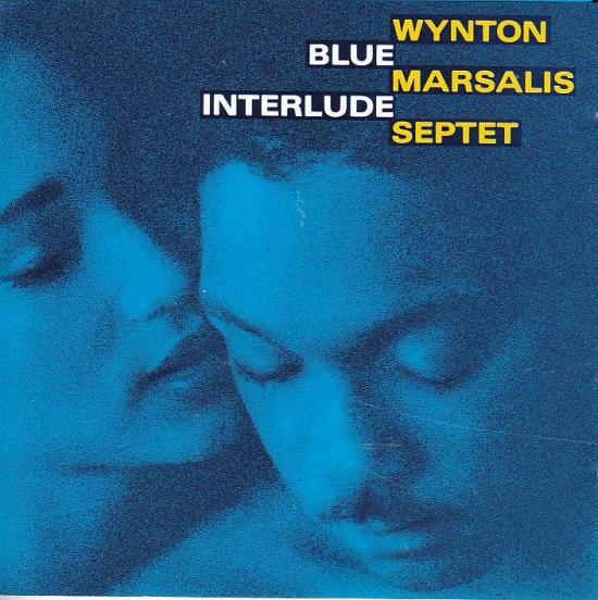 Wynton Marsalis Septet - Blue Interlude
