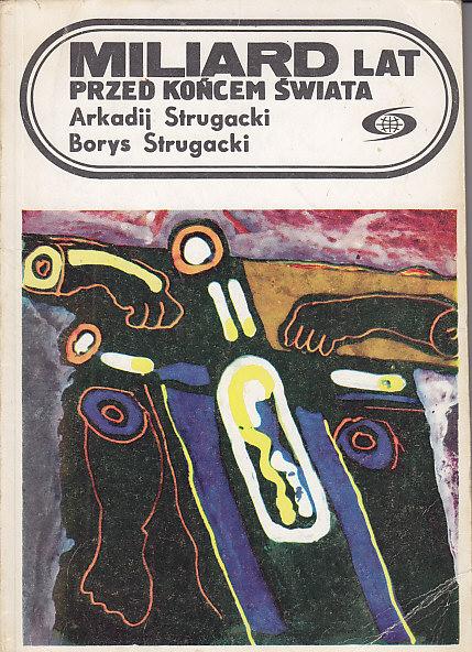 Arkadij Strugacki, Borys Strugacki-Miliard lat przed końcem świata