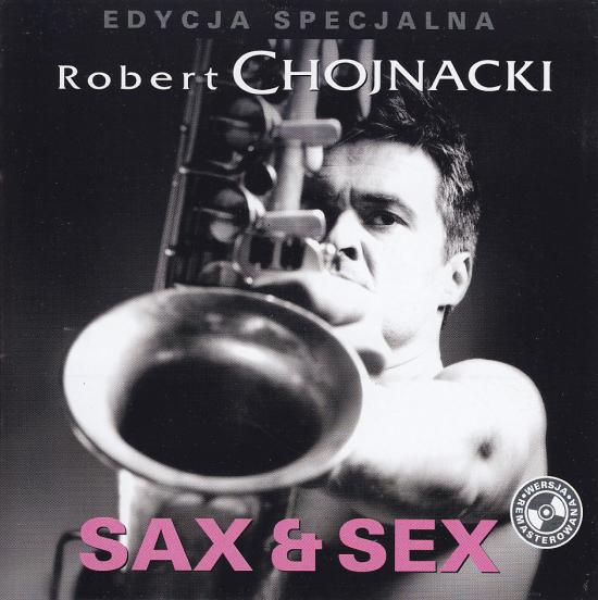 Robert Chojnacki-Sax &amp; Sex