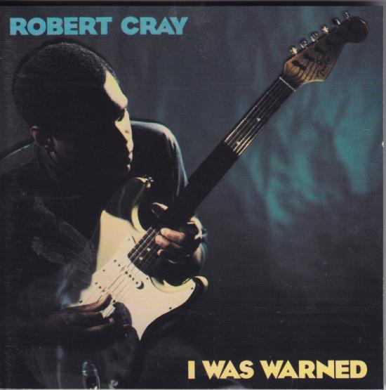  Robert Cray - I Was Warned