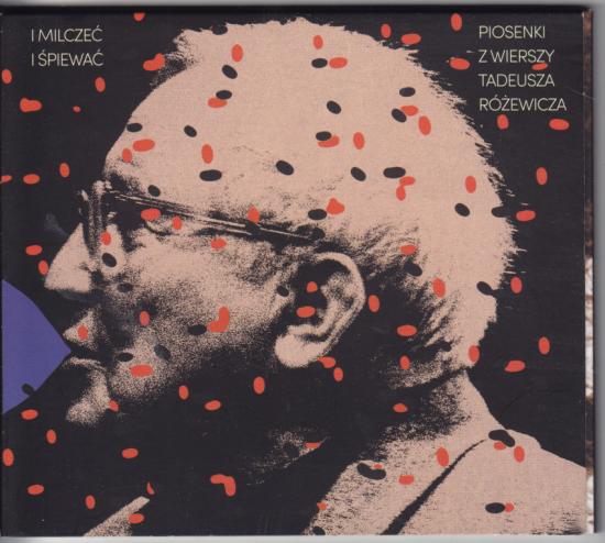 VA-I Milczeć I Śpiewać. Piosenki Z Wierszy Tadeusza Różewicza
