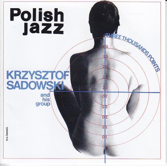 Krzysztof Sadowski And His Group - Three Thousands Points