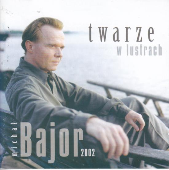 Michał Bajor -Twarze W Lustrach