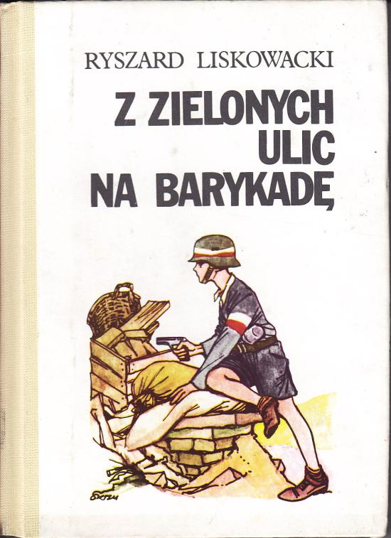 Liskowacki Ryszard-Z zielonych ulic na barykadę