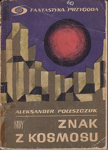 Aleksander Poleszczuk-Znak z kosmosu