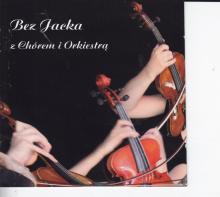 Bez Jacka-Z chórem i orkiestrą