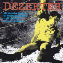 Dezerter -Jak Powstrzymałem III Wojnę Światową Czyli Nieznana Historia Dezertera