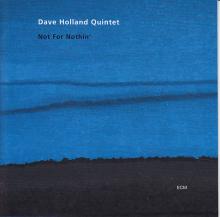 Dave Holland Quintet - Not For Nothin'