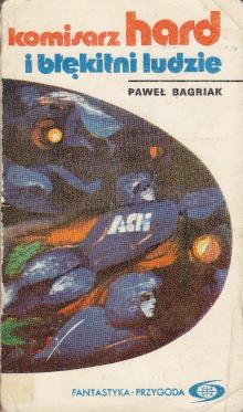 Bagriak Paweł-Komisarz Hard i Błękitni Ludzie